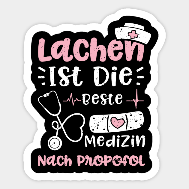 Lachen Ist Die Beste Medizin Nach Propofol Nurse Sticker TeePublic